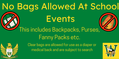 No Bags Allowed At School Events. This includes Backpacks, Purses, Fanny Packs etc.Clear bags are allowed for use as a diaper or medical back and are subject to search