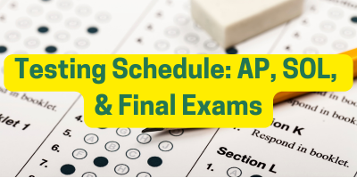 Testing Schedule: AP, SOL, and final exams